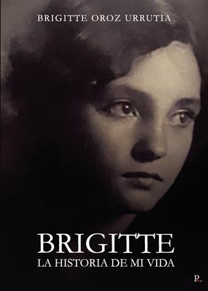 BRIGITTE LA HISTORIA DE MI VIDA | 9798398438819 | OROZ URRUTIA, BRIGITTE