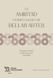 AMISTAD COMO UNA DE LAS BELLAS ARTES, LA | 9788411831512 | DE LUCAS MARTÍN,JAVIER/NAÏR SAMI, R/JARAUTA, FRANCISCO