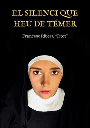 SILENCI QUE HEU DE TÉMER, EL | 9788409550876 | RIBERA I TONEU, FRANCESC (TITOT)