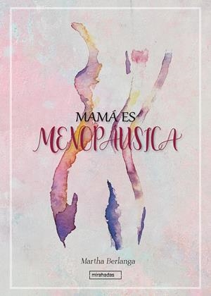 MAMÁ ES MENOPÁUSICA | 9788419973719 | BERLANGA, MARTHA