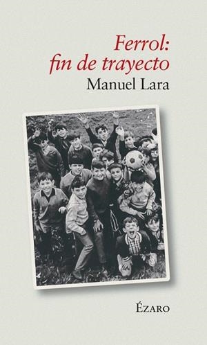 FERROL : FIN DE TRAYECTO | 9788412575972 | LARA COIRA, MANUEL
