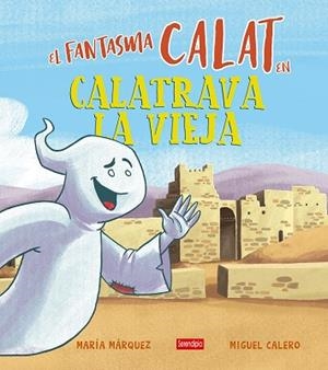 FANTASMA CALAT EN CALATRAVA LA VIEJA, EL | 9788419793324 | MARQUEZ, MARIA / CALERO, MIGUEL