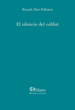 SILENCIO DEL COLIBRÍ, EL | 9788412691962 | DÍEZ PALLEJERO, RICARDO