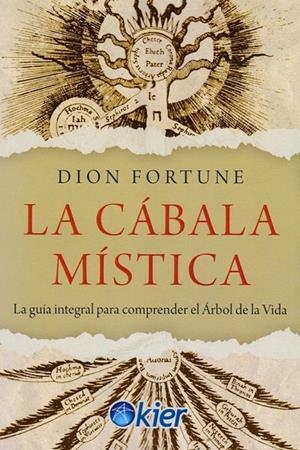 CÁBALA MÍSTICA, LA. LA GUÍA INTEGRAL PARA COMPRENDER EL ÁRBOL DE LA VIDA | 9788418801327 | FORTUNE, DION