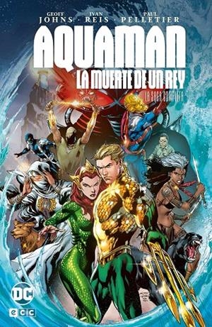 AQUAMAN : LA MUERTE DE UN REY - LA SAGA COMPLETA | 9788419920898 | JOHNS, GEOFF / BEDARD, TONY / OSTRANDER, JOHN