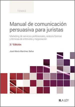 MANUAL DE COMUNICACION PERSUASIVA PARA JURISTAS (3ª EDICION) | 9788419905123 | MARTINEZ SELVA, JOSE MARIA