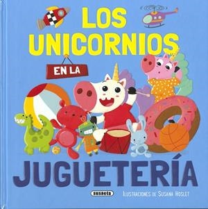UNICORNIOS EN LA JUGUETERÍA, LOS | 9788467799002 | SUE, CAROLINA