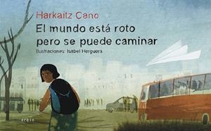 MUNDO ESTÁ ROTO PERO SE PUEDE CAMINAR, EL | 9788491099239 | CANO, HARKAITZ