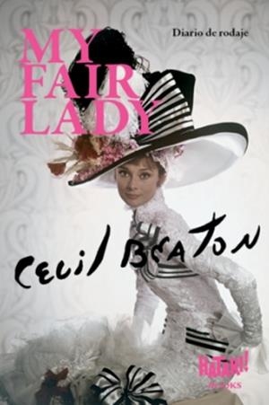 MY FAIR LADY. DIARIO DE RODAJE | 9788494788567 | BEATON, CECIL