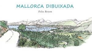 MALLORCA DIBUIXADA | 9788496199606 | RENOM SOTORRA, FELIU