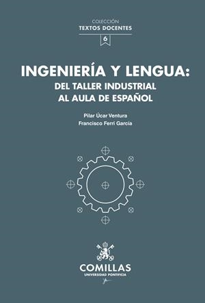 INGENIERIA Y LENGUA DEL TALLER INDUSTRIAL AL AULA DE ESPAÑOL | 9788484685661 | ÚCAR VENTURA, PILAR/FERRI GARCÍA, FRANCISCO