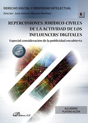 REPERCUSIONES JURIDICO-CIVILES DE LA ACTIVIDAD DE LOS INFLUENCERS DIGITALES | 9788411706674 | PLATERO ALCÓN, ALEJANDRO