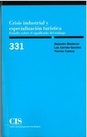 CRISIS INDUSTRIAL Y ESPECIALIZACIÓN TURÍSTICA | 9788474769111 | MANTECÓN, ALEJANDRO/GARRIDO SÁNCHEZ, LUIS/CANEVA, THOMAS
