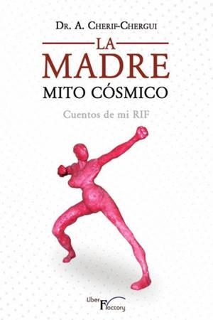 MADRE, LA. MITO COSMICO | 9788410040069 | CHERIF-CHERGUI MARINI, ABDERRAHMAN