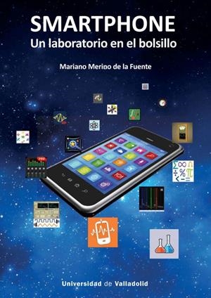 SMARTPHONE, UN LABORATORIO EN EL BOLSILLO | 9788413202600 | MERINO DE LA FUENTE, MARIANO