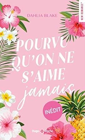 POURVU QU'ON NE S'AIME JAMAIS | 9782755669824 | BLAKE, DAHLIA