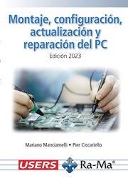 MONTAJE, CONFIGURACIÓN, ACTUALIZACIÓN Y REPARACIÓN DEL PC. EDICIÓN 2023 | 9788419857736 | USER