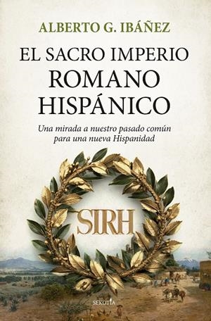 SACRO IMPERIO ROMANO HISPÁNICO, EL | 9788418414992 | IBÁÑEZ, ALBERTO G.