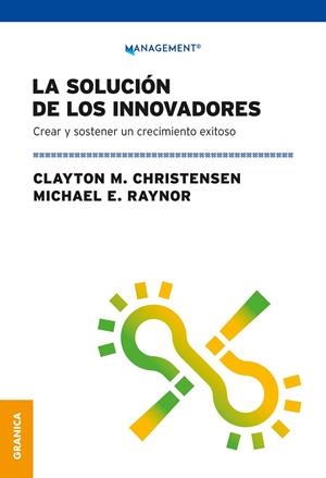 SOLUCIÓN DE LOS INNOVADORES, LA | 9789878935942 | CLAYTON, CHRISTENSEN/RAYNOR, MICHAEL