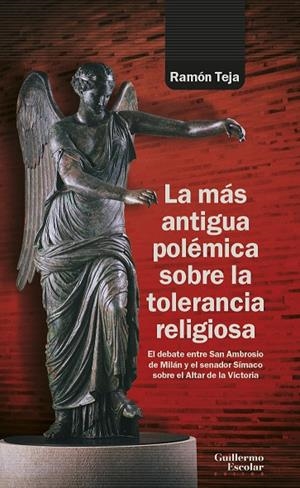 MÁS ANTIGUA POLÉMICA SOBRE LA TOLERANCIA RELIGIOSA, LA | 9788419782236 | SAN AMBROSIO DE MILÁN/SÍMACO, QUINTO AURELIO/TEJA CASUSO, RAMÓN