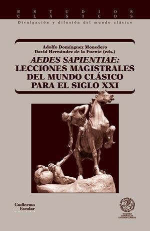 AEDES SAPIENTAE: LECCIONES MAGISTRALES DEL MUNDO CLÁSICO PARA EL SIGLO XXI | 9788419782298