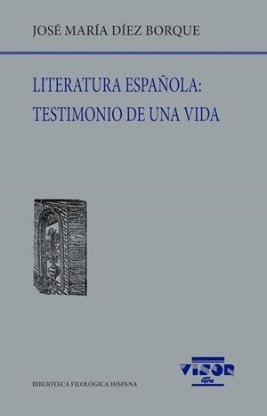 LITERATURA ESPAÑOLA : TESTIMONIO DE UNA VIDA | 9788498952858 | DÍEZ BORQUE, JOSÉ MARÍA