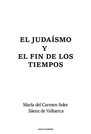 JUDAÍSMO Y EL FIN DE LOS TIEMPOS, EL | 9788419890146 | SOLER SAENZ DE VALLUERCA, MARIA DEL CARM