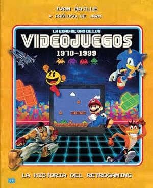 EDAD DE ORO DE LOS VIDEOJUEGOS (1970-1999), LA | 9788418703744 | BATLLE PORCEL, IVAN