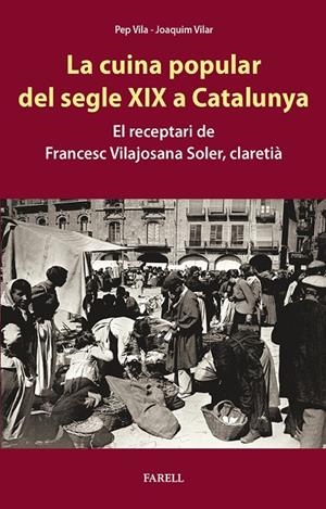 CUINA POPULAR DEL SEGLE XIX A CATALUNYAM, LA | 9788417116781 | VILA, PEP / VILAR, JOAQUIM