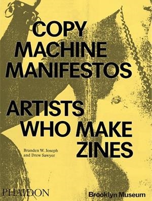 COPY MACHINE MANIFESTOS | 9781838667085 | JOSEPH, BRANDEN W. / SAWYER, DREW