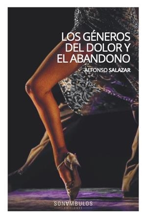 GÉNEROS DEL DOLOR Y EL ABANDONO, LOS | 9788412623673 | SALAZAR, ALFONSO