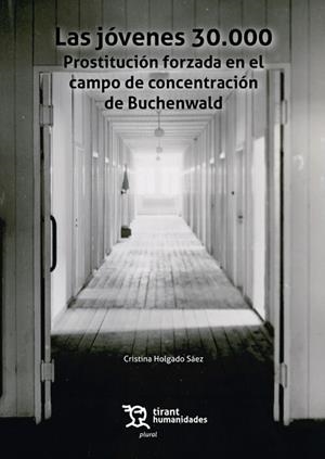 JOVENES 30.000, LAS. PROSTITUCIÓN FORZADA EN EL CAMPO DE CONCENTRACION DE BUCHENWALD | 9788419825605 | HOLGADO, CRISTINA