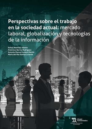 PERSPECTIVAS SOBRE EL TRABAJO EN LA SOCIEDAD ACTUAL : MERCADO LABORAL, GLOBALIZACIÓN Y TECNOLOGÍAS DE LA INFORMACIÓN | 9788411831451 | RAMOS, MARÍA DEL MAR