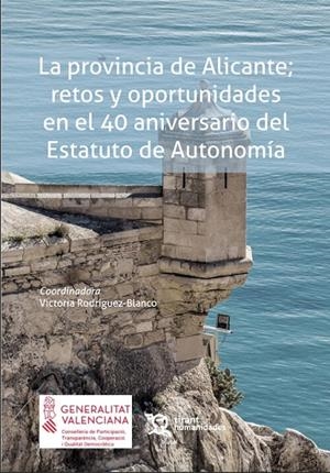 PROVINCIA DE ALICANTE, RETOS Y OPORTUNIDADES EN EL 40 ANIVERSARIO DEL ESTATUTO DE AUTONOMÍA | 9788411830058 | RODRÍGUEZ, VÍCTORIA