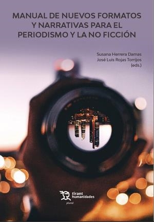 MANUAL DE NUEVOS FORMATOS Y NARRATIVAS PARA EL PERIODISMO Y LA NO FICCION | 9788411830270 | ROJAS TORRIJOS, JOSÉ LUIS / HERRERA DAMAS, SUSANA