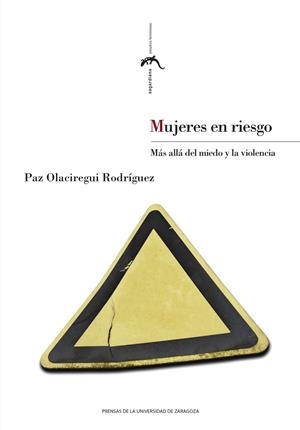 MUJERES EN RIESGO: MÁS ALLÁ DEL MIEDO Y LA VIOLENCIA | 9788413405995 | OLACIREGUI RODRÍGUEZ, PAZ