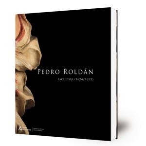 PEDRO ROLDÁN : ESCULTOR (1624 ; 1699) | 9788499594750