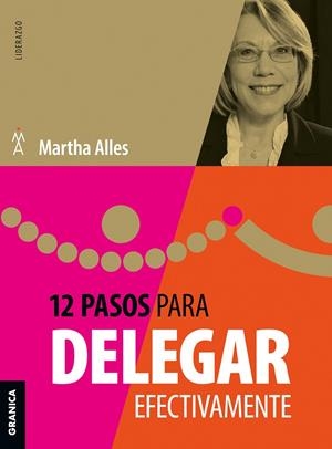 12 PASOS PARA DELEGAR EFECTIVAMENTE | 9789878935607 | ALLES, MARTHA