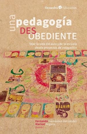 PEDAGOGÍA DESOBEDIENTE, UNA | 9788419690784 | FERNANDO HERNÁNDEZ-HERNÁNDEZ