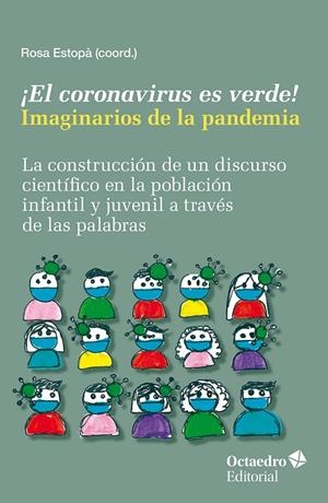 CORONAVIRUS ES VERDE!, EL. IMAGINARIOS DE LA PANDEMIA | 9788419690357 | ESTOPÀ, ROSA