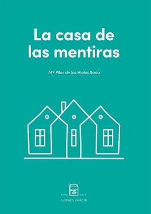 CASA DE LAS MENTIRAS, LA | 9788410087040 | DE LOS HIELOS SORIA, Mª PILAR