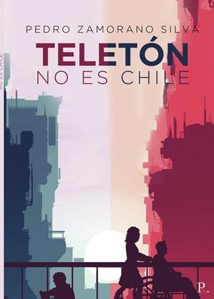 TELETÓN NO ES CHILE. CONFESIONES DE UN BIPOLAR | 9798399872209 | ZAMORANO SILVA, PEDRO