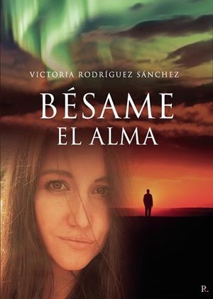 BÉSAME EL ALMA | 9798864661505 | RODRÍGUEZ SÁNCHEZ, VICTORIA