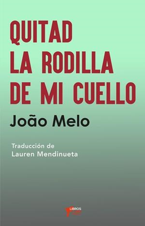 QUITAD LA RODILLA DE MI CUELLO | 9788412735277 | MELO, JOAO