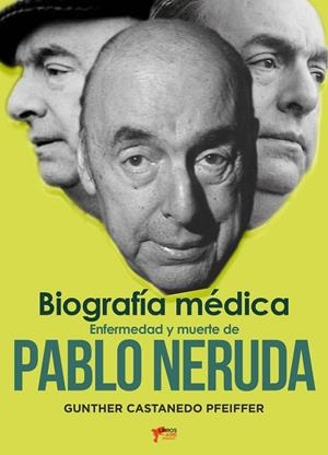 ENFERMEDAD Y MUERTE DE PABLO NERUDA | 9788412735291 | CASTANEDO PFEIFFER, GUNTHER
