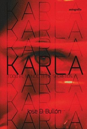 KARLA : TODO EL MUNDO TIENE SECRETOS | 9788410047242 | BULLÓN, JOSE D.