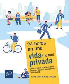 24 HORAS EN UNA VIDA NO TAN PRIVADA. 250 CONSEJOS PRACTICOS | 9782409043420 | GAUTIER DE LAHAUT, PIERRE