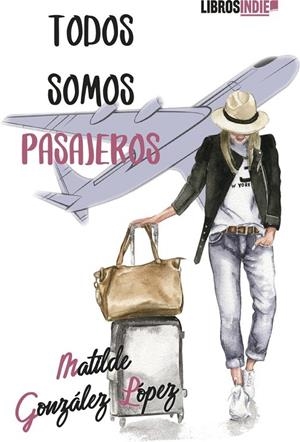 TODOS SOMOS PASAJEROS | 9788419671974 | GONZÁLEZ, MATILDE