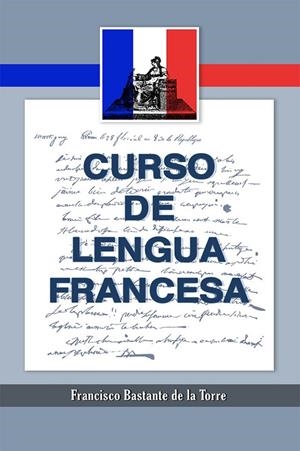 CURSO DE LENGUA FRANCESA | 9788419970459 | BASTANTE DE LA TORRE, FRANCISCO