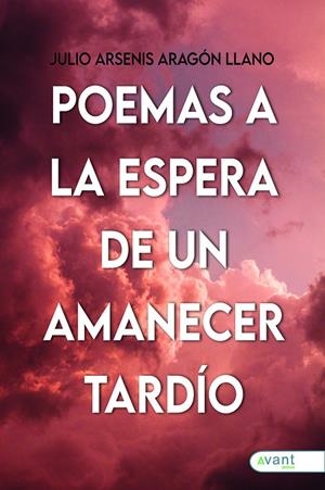 POEMAS A LA ESPERA DE UN AMANECER TARDÍO | 9788419970268 | ARAGÓN LLANO, JULIO ARSENIS
